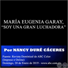 MARA EUGENIA GARAY, SOY UNA GRAN LUCHADORA - Por NANCY DUR CCERES, ABC COLOR - Domingo, 20 de Enero de 2019